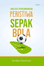 Analisis Perkembangan Peristiwa Sepak Bola (Volume 1)