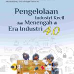 Pengelolaan Industri Kecil dan Menengah di Era Industri 4.0