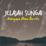 Jelajah Sungai Menyapa Alam Barito