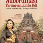Transforming Culture: Subordinasi Perempuan Hindu Bali dalam Membentuk Keluarga Sukhinah
