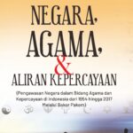 Negara, Agama, dan Aliran Kepercayaan (Pengawasan Negara dalam Bidang Agama dan Kepercayaan di Indonesia dari 1954 hingga 2017 Melalui Bakor Pakem)
