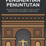 PENGHENTIAN PENUNTUTAN: Berdasarkan Keadilan Restoratif Kejaksaan Republik Indonesia