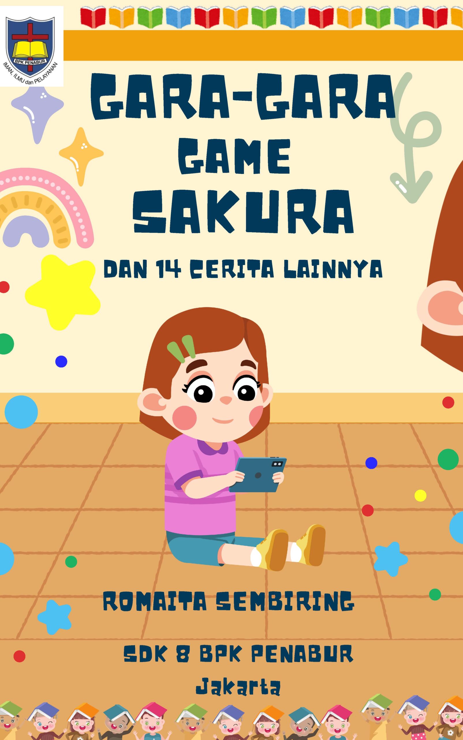 COVER DEPAN_Page_1 Gara-Gara Game Sakura dan 14 Cerita Lainnya (Penulis: Romaita Sembiring) - Gambar 1