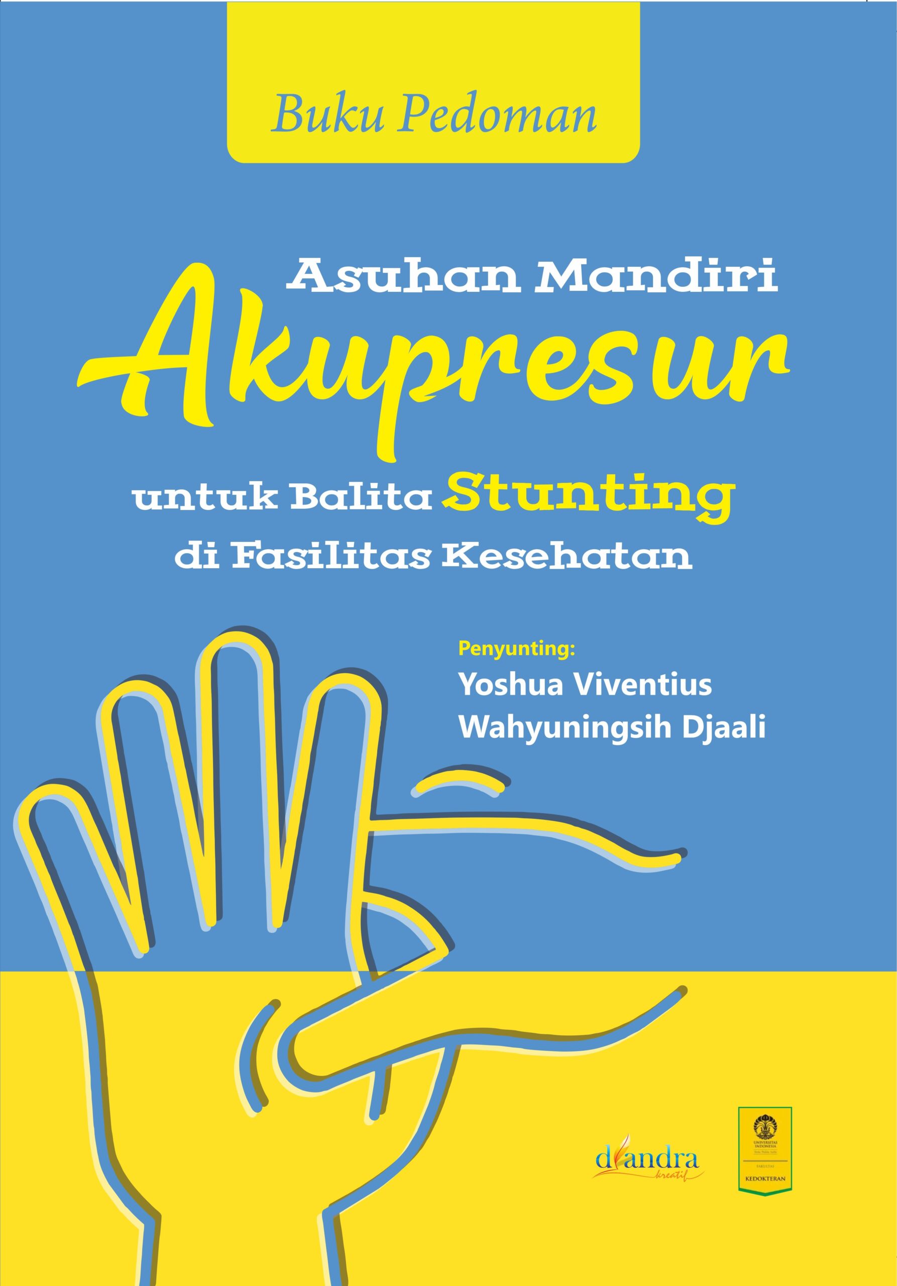 Cover Depan Buku Pedoman Asuhan Mandiri Akupresur untuk Balita Stunting di Fasilitas Kesehatan 1 Buku Pedoman Asuhan Mandiri Akupresur untuk Balita Stunting di Fasilitas Kesehatan (Penulis: Hasan Mihardja, dkk.) - Gambar 1