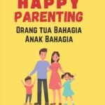 HAPPY PARENTING ORANG TUA BAHAGIA ANAK BAHAGIA