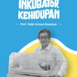 Inkubator Kehidupan: Prof. Raldi Artono Koestoer