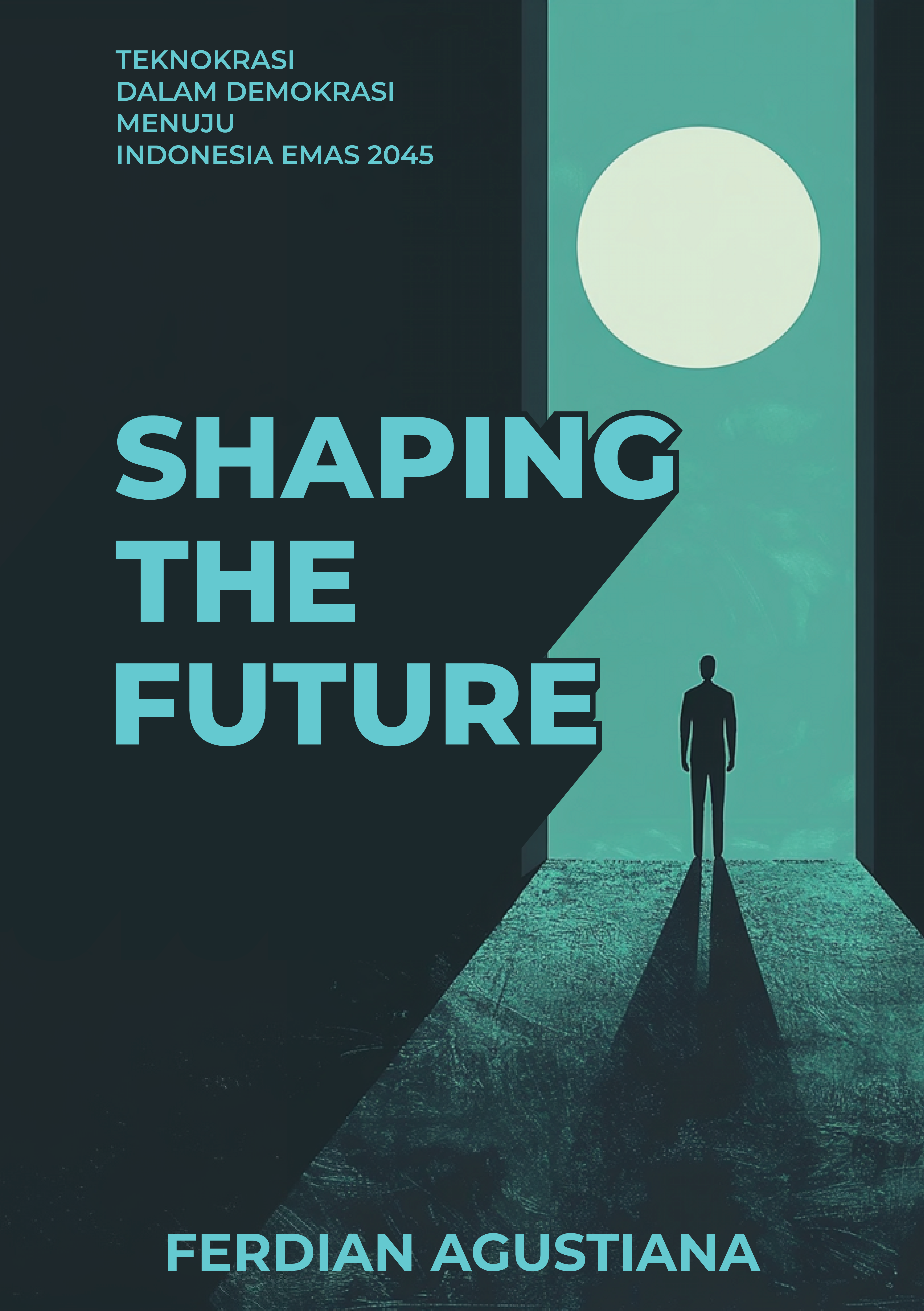 Front Cover@10x SHAPING THE FUTURE: Teknokrasi Dalam Demokrasi Menuju Indonesia Emas 2045 - Gambar 1