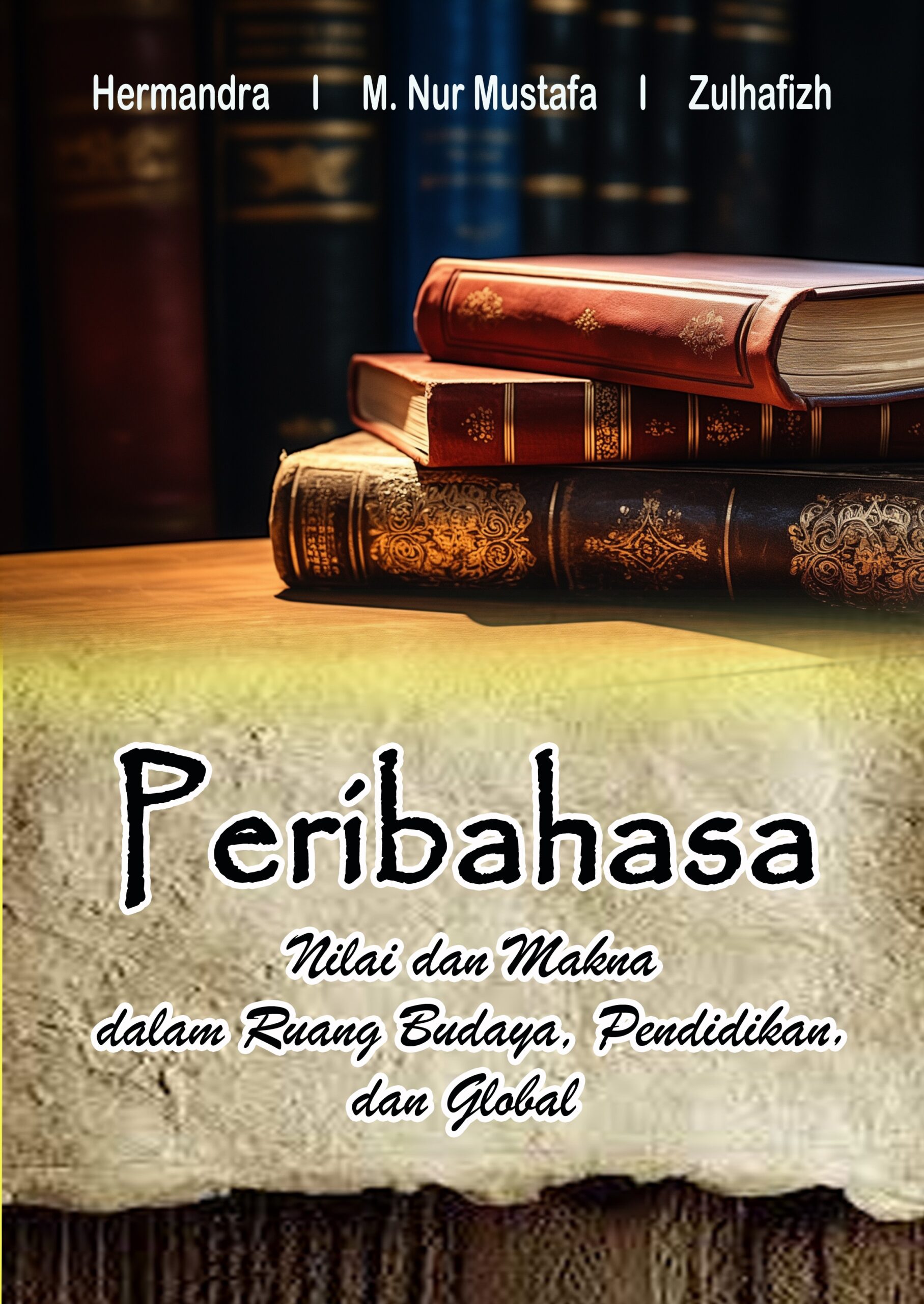 SAMPUL DEPAN PERIBAHASA Peribahasa: Nilai dan Makna dalam Ruang Budaya, Pendidikan, dan Global - Gambar 1