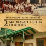 HISTORISITAS : BUKTI EKSISTENSI 2 MADRASAH TERTUA DI KUDUS