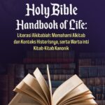 HOLY BIBLE HANDBOOK OF LIFE Literasi Alkitabiah: Memahami Alkitab dan Konteks Historisnya, serta Warta inti