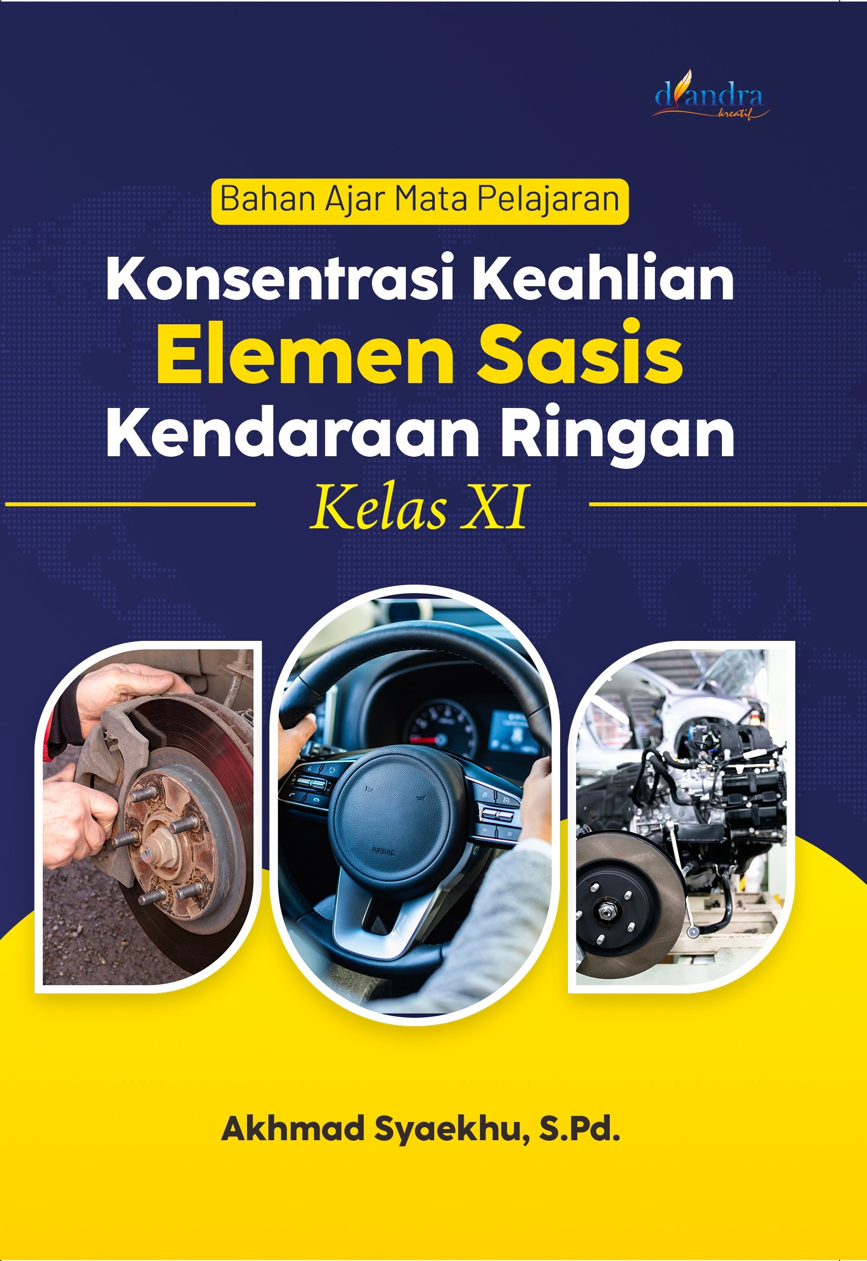 Kover Depan_Bahan Ajar Mata Pelajaran Konsentrasi Keahlian Elemen Sasis Kendaraan Ringan Kelas XI Buku Bahan Ajar Mata Pelajaran Konsentrasi Keahlian Elemen Sasis Kendaraan Ringan Kelas XI - Gambar 1