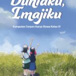 Duniaku, Imajiku: Kumpulan Cerpen Karya Siswa Kelas IV