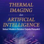 THERMAL IMAGING DAN ARTIFICIAL INTELLIGENCE: Solusi Modern Deteksi Gejala Penyakit