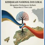 HARMONISASI KEBIJAKAN NASIONAL DAN LOKAL Menguatkan Pembangunan Berbasis Masyarakat di Timor-Leste