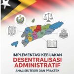 IMPLEMENTASI KEBIJAKAN DESENTRALISASI ADMINISTRATIF: Analisis Teori da Praktik