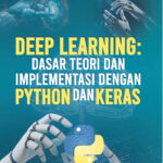 DEEP LEARNING: DASAR TEORI DAN IMPLEMENTASI DENGAN PYTHON DAN KERAS