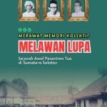 Merawat Memori Kolektif & Melawan Lupa: Sejarah Awal Pesantren Tua di Sumatera Selatan
