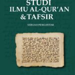 Studi Ilmu al-Qur’an dan Tafsir: Sebuah Pengantar
