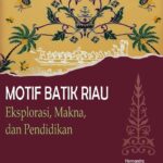 Motif Batik Riau: Eksplorasi, Makna, dan Pendidikan