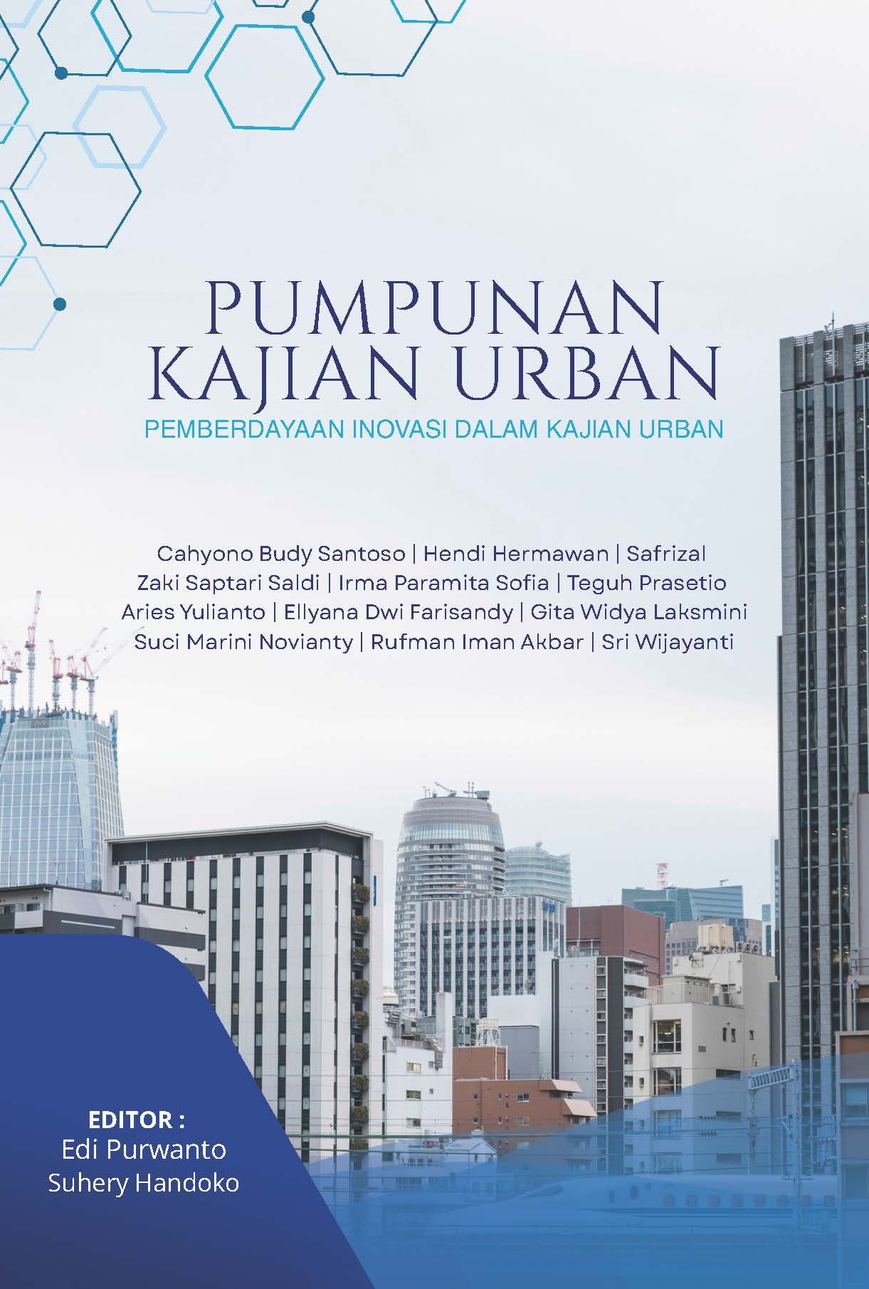 Cover Pumpunan Kajian Urban Jilid 6 Pumpunan Kajian Urban: Pemberdayaan Inovasi dalam Kajian Urban - Gambar 1
