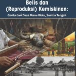 Belis dan (Reproduksi) Kemiskinan: Cerita dari Desa Manu Wolu, Sumba Tengah