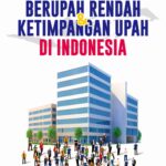 PROFIL PEKERJA BERUPAH RENDAH DAN KETIMPANGAN UPAH DI INDONESIA