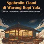 Ngobrolin Cloud di Warung Kopi Yuk: Belajar Transformasi Digital Tanpa Bahasa Planet