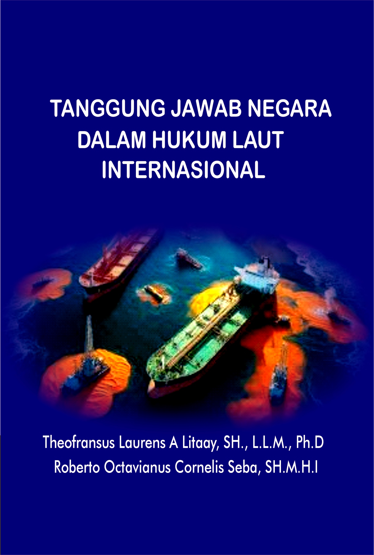 Cover Depan HUKUM LAUT INTERNASIONAL_THEO L & VINO TANGGUNG JAWAB NEGARA DALAM HUKUM LAUT INTERNASIONAL - Gambar 1