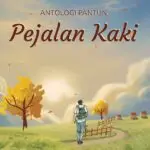ANTOLOGI PANTUN: Pejalan Kaki
