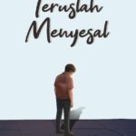 Teruslah Menyesal