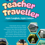 Teacher Traveller: Jejak Langkah, Jejak Cahaya