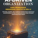 The AI-Driven Organization: Cara Membangun Organisasi Adaptif di Era AI