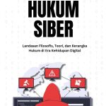 HUKUM SIBER: Landasan Filosofis, Teori, dan Kerangka Hukum di Era Kehidupan Digital