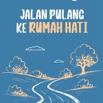 Jalan Pulang ke Rumah Hati Sebuah kisah tentang kesabaran, keikhlasan, dan perjalanan menuju ridha Allah